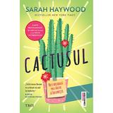 Cactusul - Sarah Haywood, editura Trei