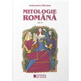 Mitologie romana Vol.2 - Antoaneta Olteanu, editura Cetatea De Scaun