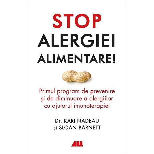 Stop alergiei alimentare! - Kari Nadeau, Sloan Barnett, editura All