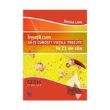 Invata cum sa-ti cunosti vietile trecute in 21 de zile - Denise Linn, editura For You