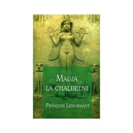 Magia la Chaldeeni - Francois Lenormant, editura Herald