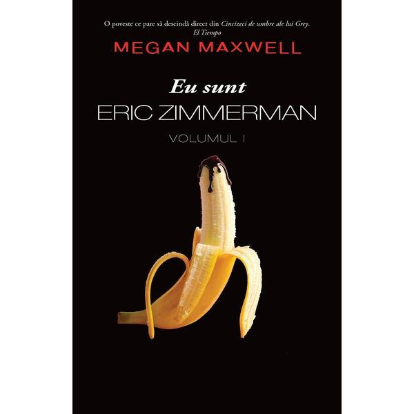 Eu sunt Eric Zimmerman Vol.1 - Megan Maxwell, editura Publisol