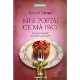 Mi-e pofta! ce ma fac? - doreen virtue, editura livingstone