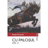 Cu palosul Vol.2 - Radu Rosetti, editura Hoffman