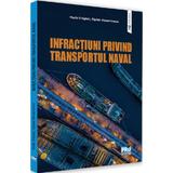 Infractiuni privind transportul naval - Vasile Draghici, Ciprian Alexandrescu, editura Pro Universitaria
