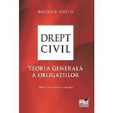 Drept civil. Teoria generala a obligatiilor Ed.2 - Bogdan David, editura Pro Universitaria