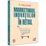 Marketingul inovatiilor in retail - Dr. Adina Saniuta, editura Pro Universitaria