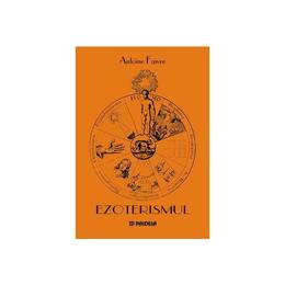 Ezoterismul - antoaine faivre, editura paideia