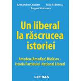 Un liberal la rascrucea istoriei - Alexandru Cristian, Eugen Stanescu, editura Letras