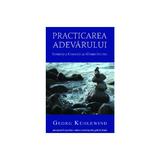 Practicarea adevarului - Georg Kuhlewind, editura Univers Enciclopedic