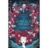 Surface Breaks: a Reimagining of the Little Mermaid - Louise O'Neill, editura Scholastic
