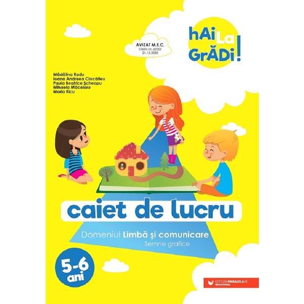 Hai la gradi! Limba si comunicare 5-6 ani - Madalina Radu, Ioana Andreea Ciocalteu, editura Paralela 45