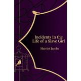 Incidents in the Life of a Slave Girl - Harriet Jacobs, editura Legend Press