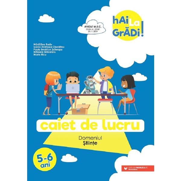 Hai la gradi! stiinte 5-6 ani - madalina radu, ioana andreea ciocalteu, editura paralela 45