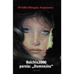 Balchis 2000 parola dumnezeu - ovidiu-dragos argesanu, editura dao psi