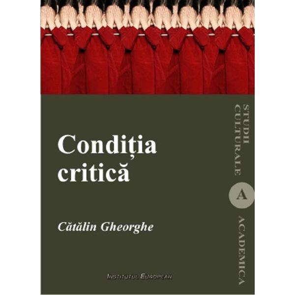 Conditia critica - Catalin Gheorghe, editura Institutul European