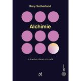 Alchimie - Rory Sutherland, editura Asociatia De Stiinte Cognitive Din Romania
