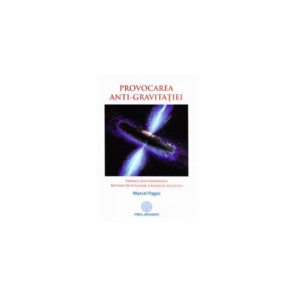 Provocarea anti-gravitatiei - Marcel Pages, editura Firul Ariadnei
