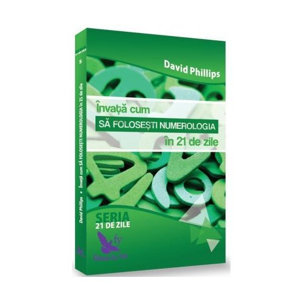 Invata cum sa folosesti numerologia in 21 de zile - David Phillips, editura For You