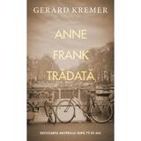 Anne Frank tradata - Gerard Kremer, editura Rao