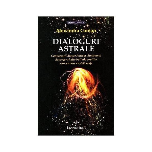Dialoguri astrale - alexandra coman, editura livingstone