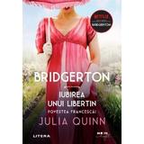 Bridgerton. Iubirea unui libertin. Povestea Francescai - Julia Quinn, editura Litera