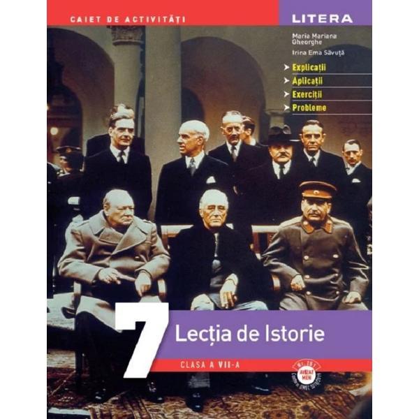 Lectia de istorie - Clasa 7 - Caiet de activitati - Maria Mariana Gheorghe, Irina Ema Savuta, editura Litera
