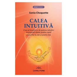Calea intuitiva - sonia choquette, editura livingstone