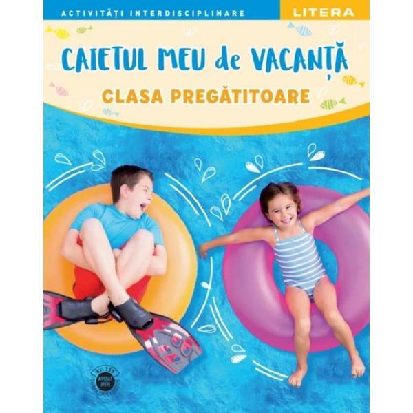 Caietul meu de vacanta - Clasa pregatitoare, editura Litera Educational
