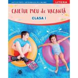 Caietul meu de vacanta - Clasa 1, editura Litera Educational