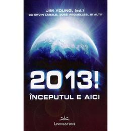 2013! inceputul e aici - jim young, editura livingstone