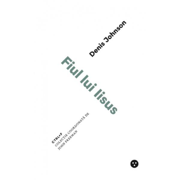 Fiul lui Iisus - Denis Johnson, editura Black Button Books