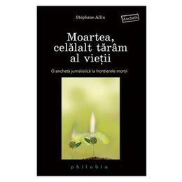 Moartea, celalalt taram al vietii - stephane allix, editura philobia