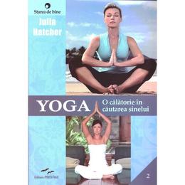 Yoga, o calatorie in cautarea sinelui - julia hatcher, editura predania