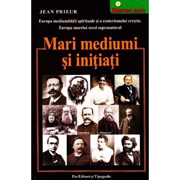 Mari mediumi si initiati - jean prieur, pro editura si tipografie