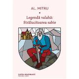 Legenda valaha: Stralucitoarea sabie Vol.3 - Alexandru Mitru, editura Cartea Romaneasca