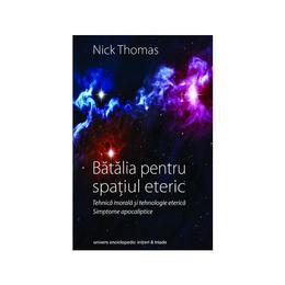 Batalia pentru spatiul eteric - Nick Thomas, editura Univers Enciclopedic