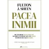 Pacea inimii - Fulton J. Sheen, editura Galaxia Gutenberg