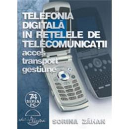 Telefonia digitala in retelele de telecomunicatii - Sorina Zahan, editura Albastra