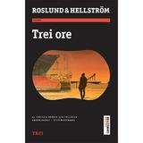 Trei ore - Anders Roslund, Borge Hellstrom, editura Trei