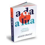 A da si a lua. O abordare revolutionara a succesului - Adam Grant, editura Publica