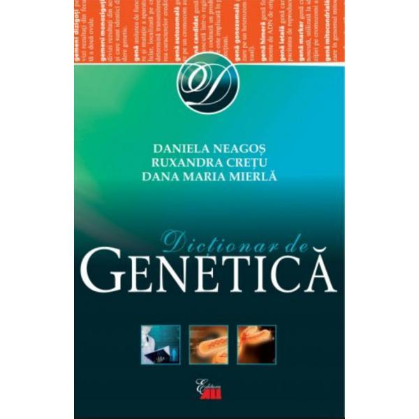 Dictionar De Genetica - Daniela Neagos, Ruxandra Cretu, Dana Maria Mierla, editura All