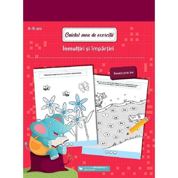 Caietul meu de exercitii. Inmultiri si impartiri 8-9 ani, editura Paralela 45