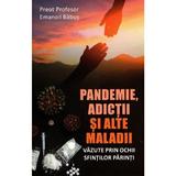 Pandemie adictii si alte maladii - Emanoil Babus