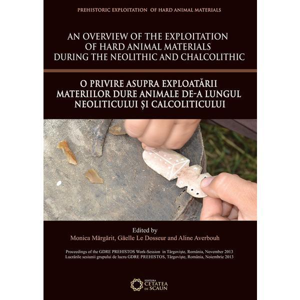 O Privire Asupra Exploatarii Materiilor Dure Animale De-A Lungul Neoliticului Si Calcoliticului - ed, editura Cetatea De Scaun