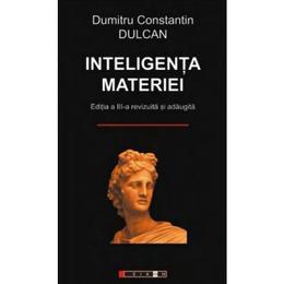 Inteligenta materiei - dumitru constantin dulcan, editura eikon
