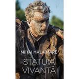Statuia vivanta - Mihai Malaimare, editura Rao