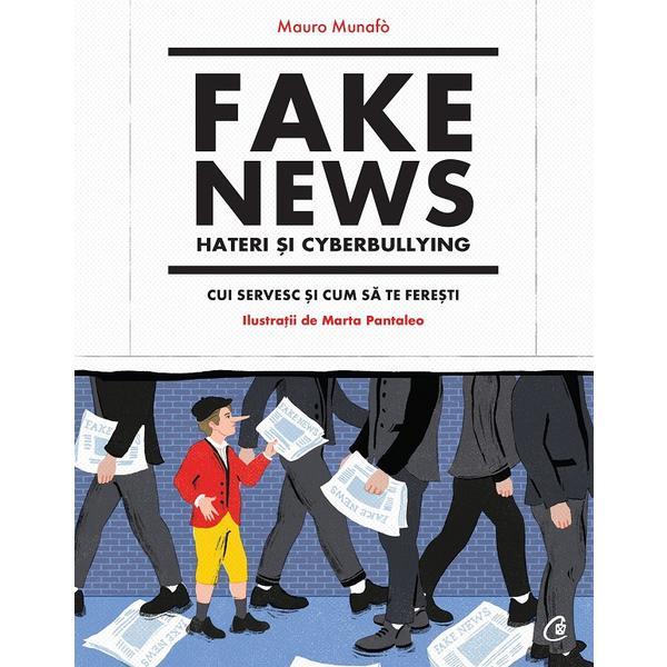 Fake news, hateri si cyberbullying - mauro munafo, editura curtea veche