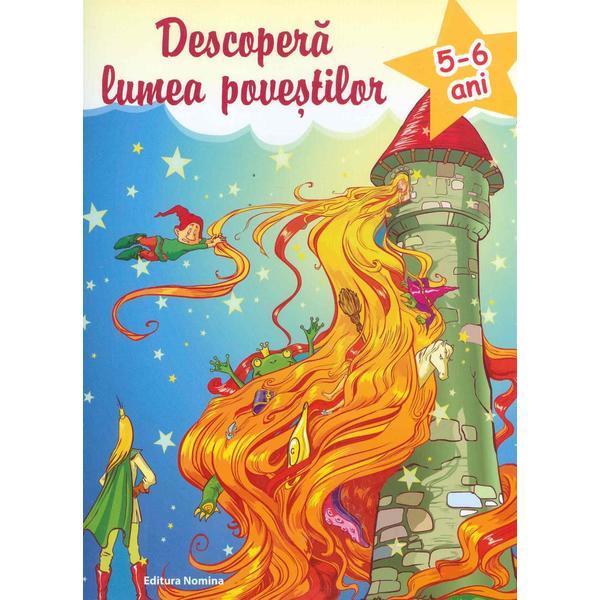 Descopera lumea povestilor 5-6 ani ed.2, editura nomina
