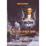 Goethe, Faust si Roza-Cruce - Viorica Mavrodin, editura Grafoart